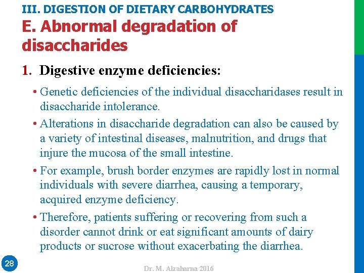 III. DIGESTION OF DIETARY CARBOHYDRATES E. Abnormal degradation of disaccharides • Genetic deficiencies of