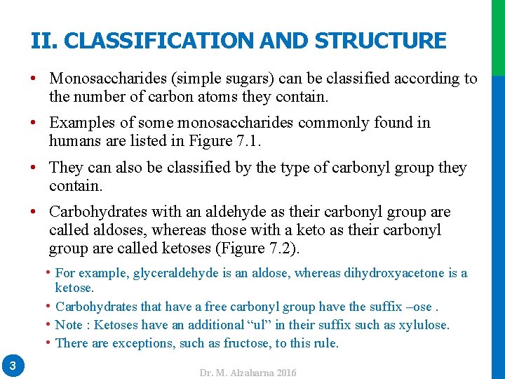 II. CLASSIFICATION AND STRUCTURE • Monosaccharides (simple sugars) can be classified according to the