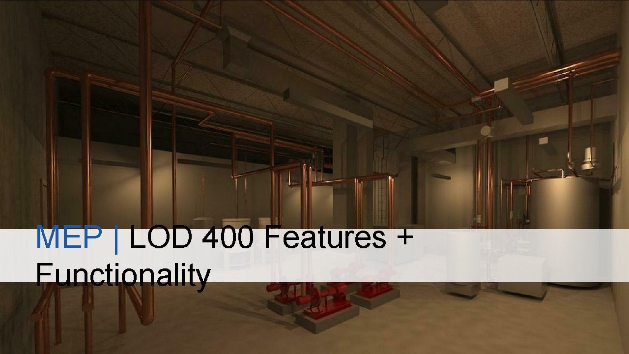 MEP | LOD 400 Features + Functionality MEP | LOD 400 Features + Functionality