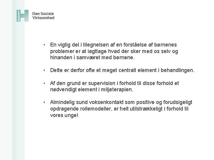  • En vigtig del i tilegnelsen af en forståelse af børnenes problemer er