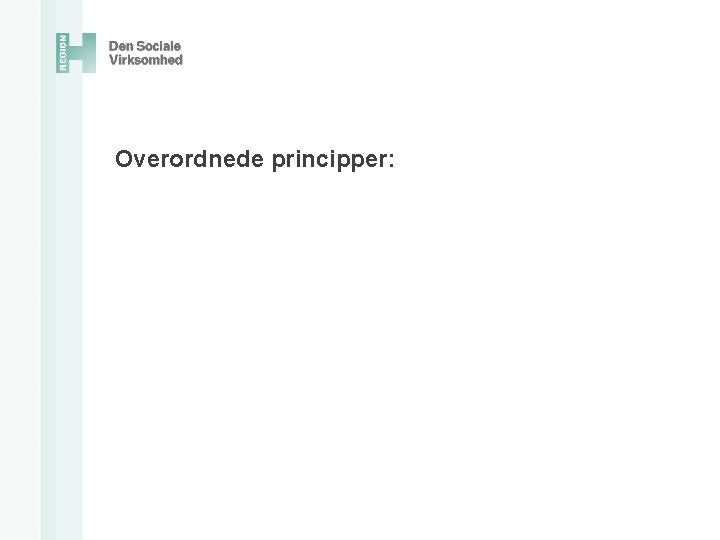 Overordnede principper: 