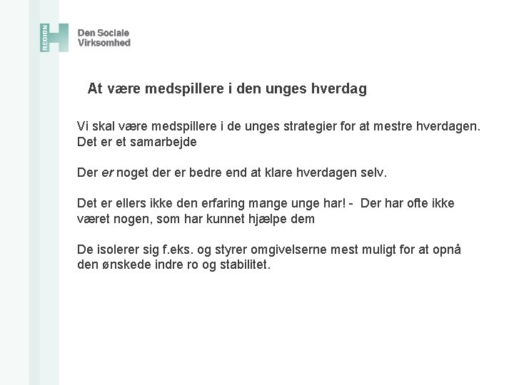  At være medspillere i den unges hverdag Vi skal være medspillere i de