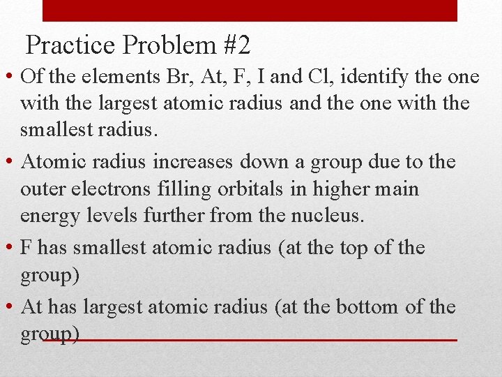 Practice Problem #2 • Of the elements Br, At, F, I and Cl, identify