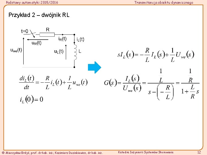 Podstawy automatyki 2015/2016 Transmitancja obiektu dynamicznego Przykład 2 – dwójnik RL Mieczysław Brdyś, prof.