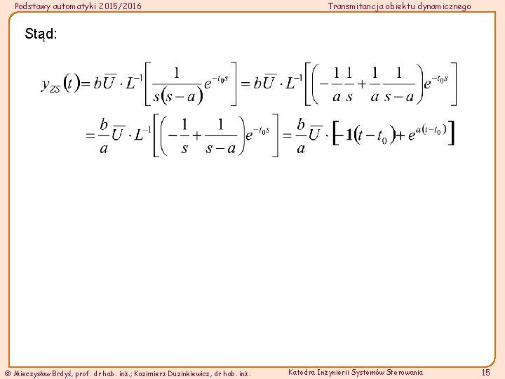 Podstawy automatyki 2015/2016 Transmitancja obiektu dynamicznego Stąd: Mieczysław Brdyś, prof. dr hab. inż. ;