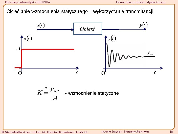 Podstawy automatyki 2015/2016 Transmitancja obiektu dynamicznego Określanie wzmocnienia statycznego – wykorzystanie transmitancji - wzmocnienie