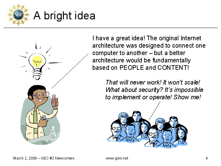 A bright idea I have a great idea! The original Internet architecture was designed