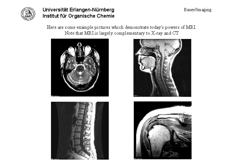 Universität Erlangen-Nürnberg Example pictures Institut für Organische Chemie Bauer/Imaging Here are some example pictures