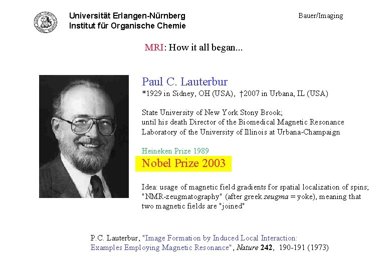 Universität Erlangen-Nürnberg Institut für Organische Chemie Bauer/Imaging Lauterbur MRI: How it all began. .