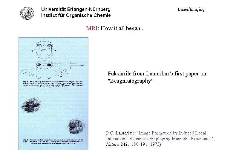 Universität Erlangen-Nürnberg Lauterbur faksimile Institut für Organische Chemie Bauer/Imaging MRI: How it all began.