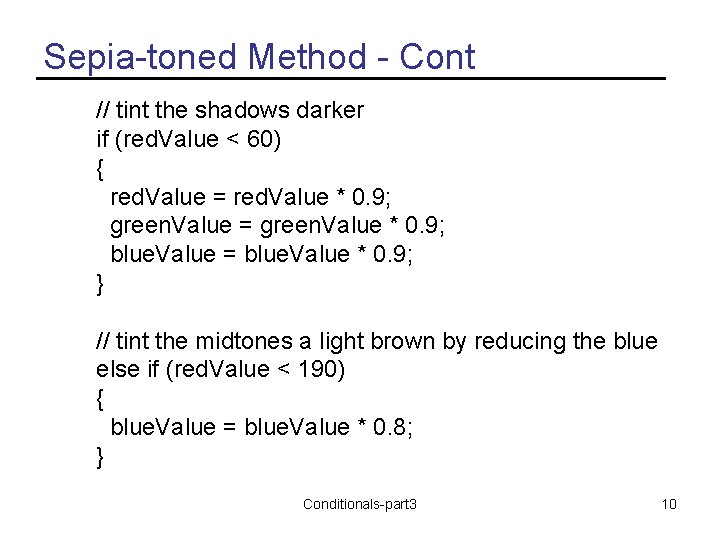 Sepia-toned Method - Cont // tint the shadows darker if (red. Value < 60)
