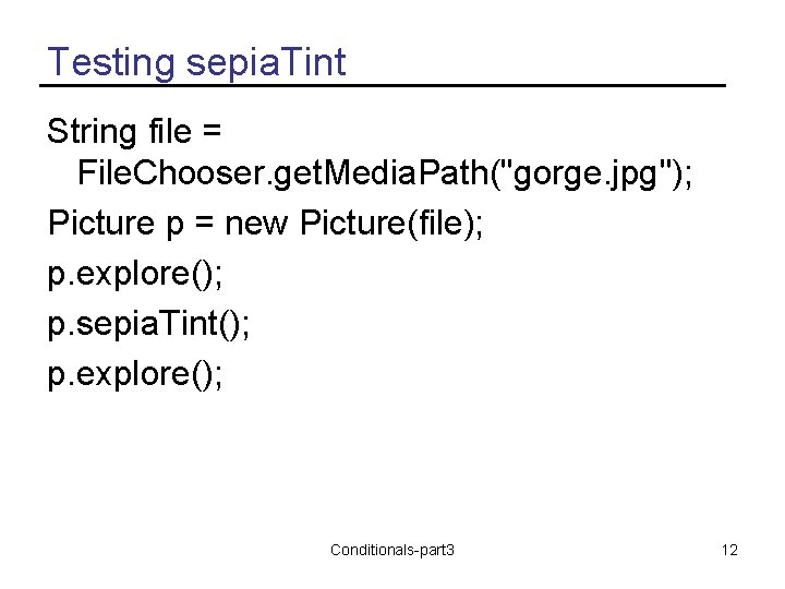 Testing sepia. Tint String file = File. Chooser. get. Media. Path("gorge. jpg"); Picture p