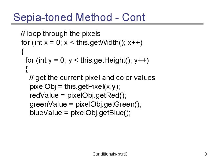 Sepia-toned Method - Cont // loop through the pixels for (int x = 0;