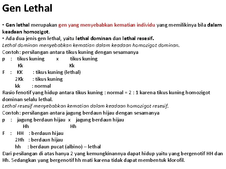 Gen Lethal • Gen lethal merupakan gen yang menyebabkan kematian individu yang memilikinya bila