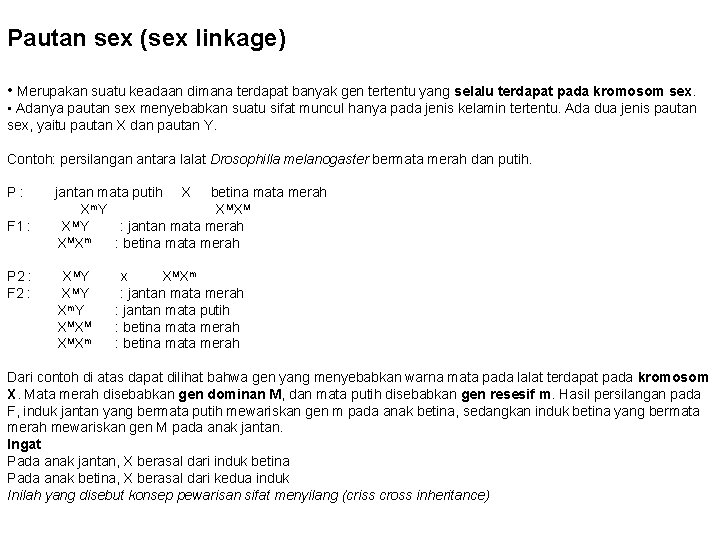 Pautan sex (sex linkage) • Merupakan suatu keadaan dimana terdapat banyak gen tertentu yang