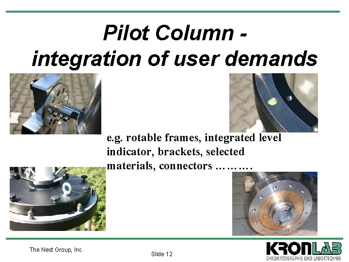 Pilot Column integration of user demands e. g. rotable frames, integrated level indicator, brackets,