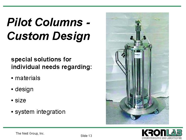 Pilot Columns Custom Design special solutions for individual needs regarding: • materials • design