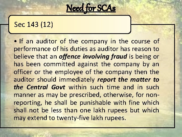 Need for SCAs Sec 143 (12) • If an auditor of the company in