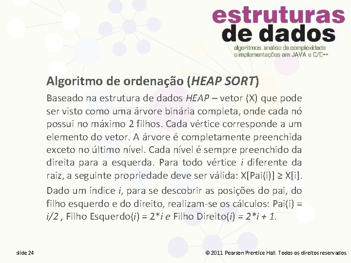 Algoritmo de ordenação (HEAP SORT) Baseado na estrutura de dados HEAP – vetor (X)