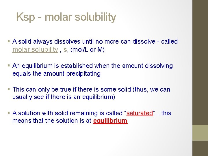 Ksp - molar solubility § A solid always dissolves until no more can dissolve
