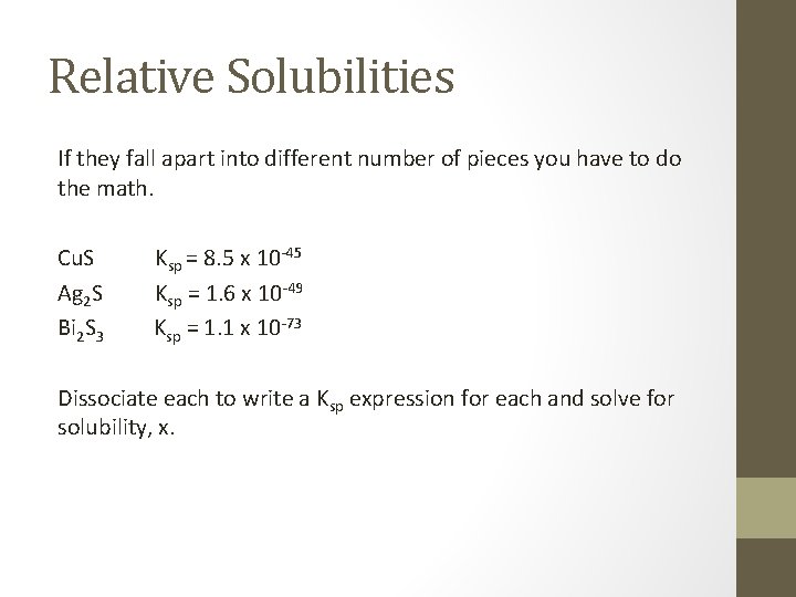 Relative Solubilities If they fall apart into different number of pieces you have to