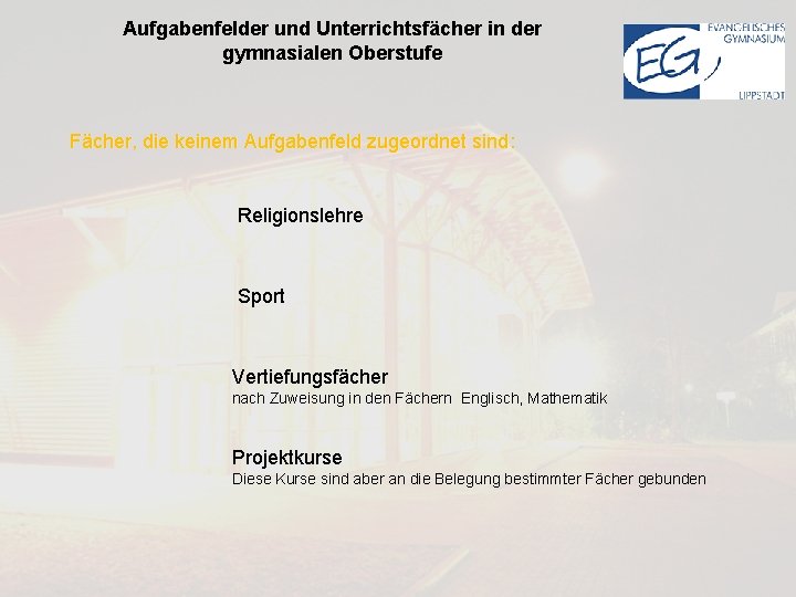 Aufgabenfelder und Unterrichtsfächer in der gymnasialen Oberstufe Fächer, die keinem Aufgabenfeld zugeordnet sind: sind