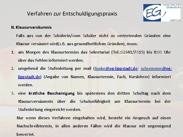 Verfahren zur Entschuldigungspraxis II. Klausurversäumnis Falls aus von der Schülerin/vom Schüler nicht zu vertretenden