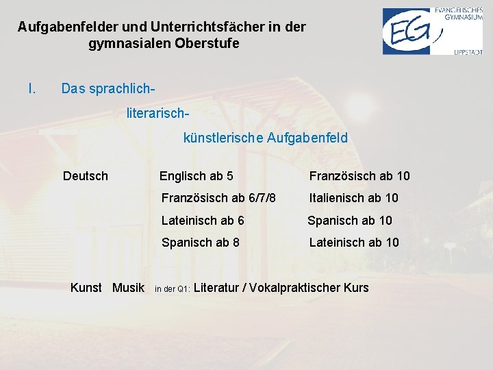 Aufgabenfelder und Unterrichtsfächer in der gymnasialen Oberstufe I. Das sprachliterarischkünstlerische Aufgabenfeld Deutsch Kunst Musik