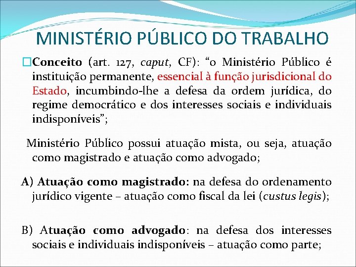MINISTÉRIO PÚBLICO DO TRABALHO �Conceito (art. 127, caput, CF): “o Ministério Público é instituição