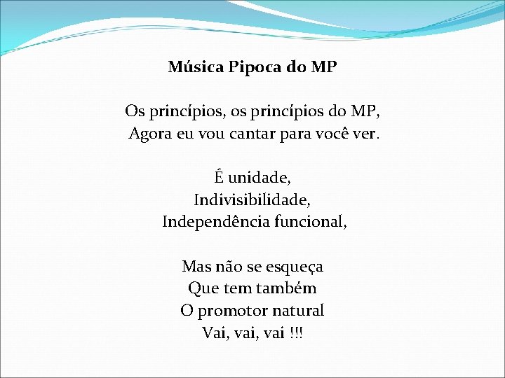 Música Pipoca do MP Os princípios, os princípios do MP, Agora eu vou cantar