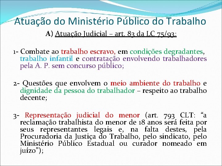 Atuação do Ministério Público do Trabalho A) Atuação Judicial – art. 83 da LC