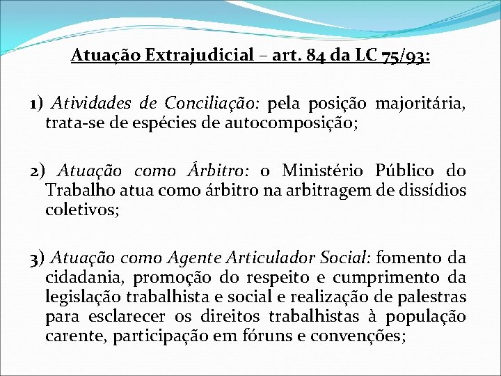 Atuação Extrajudicial – art. 84 da LC 75/93: 1) Atividades de Conciliação: pela posição