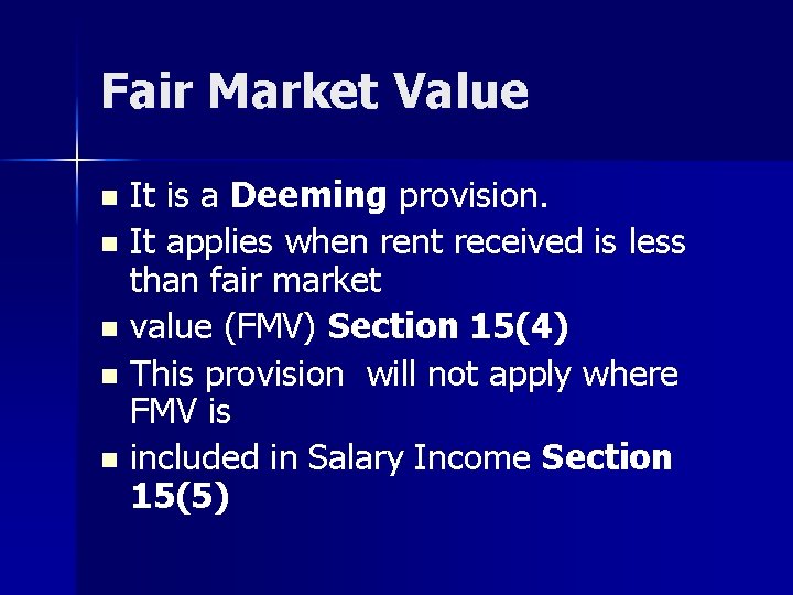 Fair Market Value It is a Deeming provision. n It applies when rent received