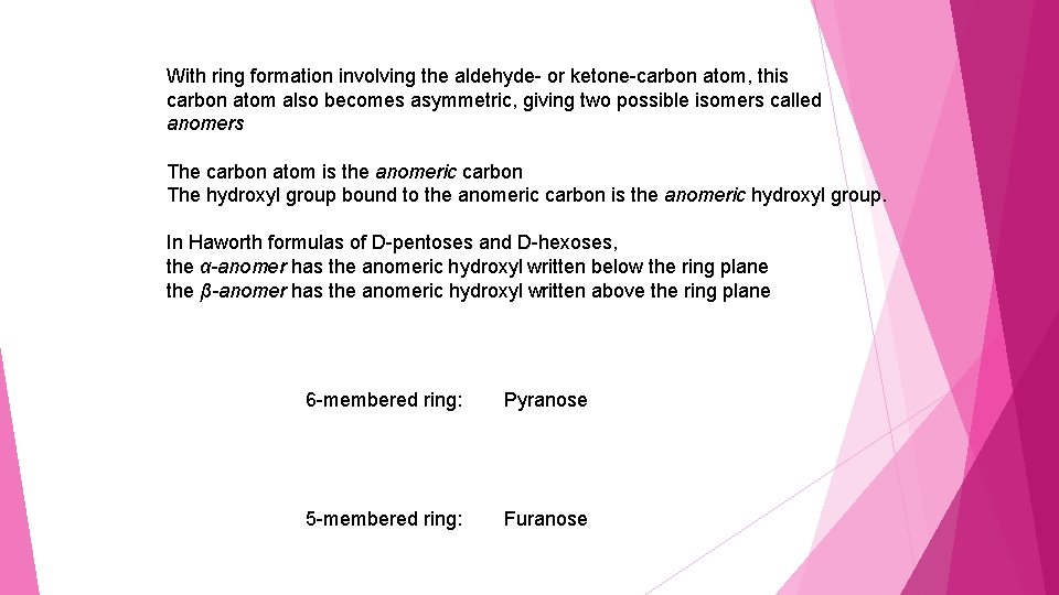 With ring formation involving the aldehyde- or ketone-carbon atom, this carbon atom also becomes