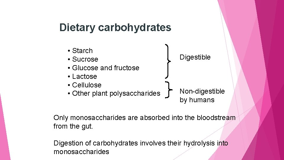 Dietary carbohydrates • Starch • Sucrose • Glucose and fructose • Lactose • Cellulose