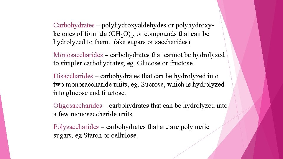 Carbohydrates – polyhydroxyaldehydes or polyhydroxyketones of formula (CH 2 O)n, or compounds that can