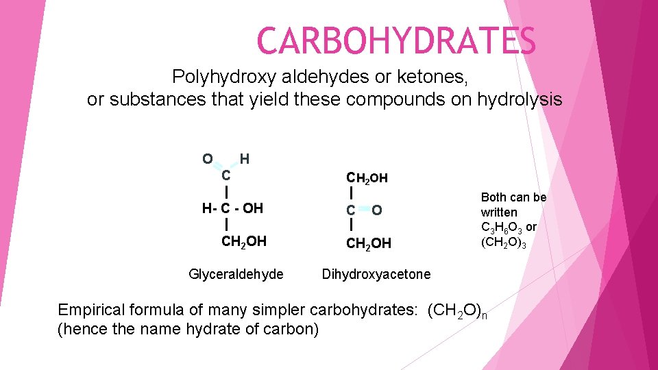 CARBOHYDRATES Polyhydroxy aldehydes or ketones, or substances that yield these compounds on hydrolysis O