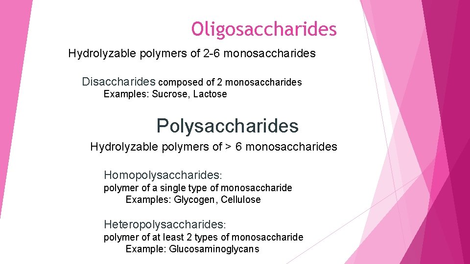 Oligosaccharides Hydrolyzable polymers of 2 -6 monosaccharides Disaccharides composed of 2 monosaccharides Examples: Sucrose,
