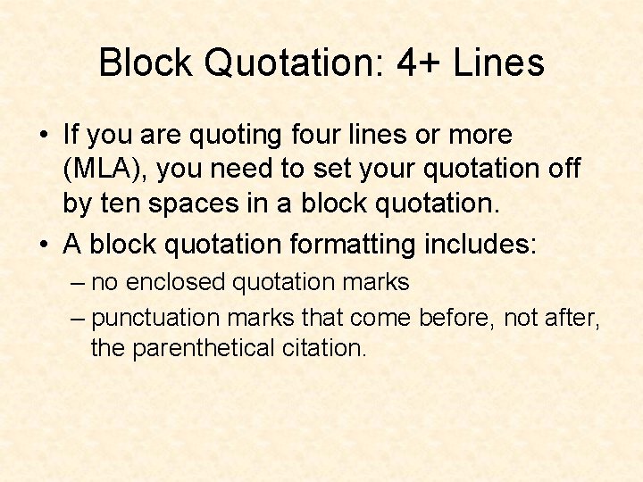Block Quotation: 4+ Lines • If you are quoting four lines or more (MLA),