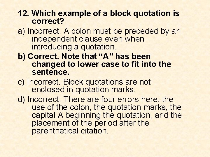12. Which example of a block quotation is correct? a) Incorrect. A colon must