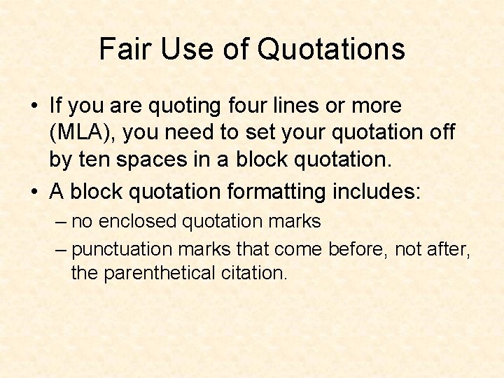 Fair Use of Quotations • If you are quoting four lines or more (MLA),