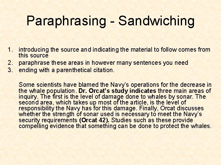 Paraphrasing - Sandwiching 1. introducing the source and indicating the material to follow comes