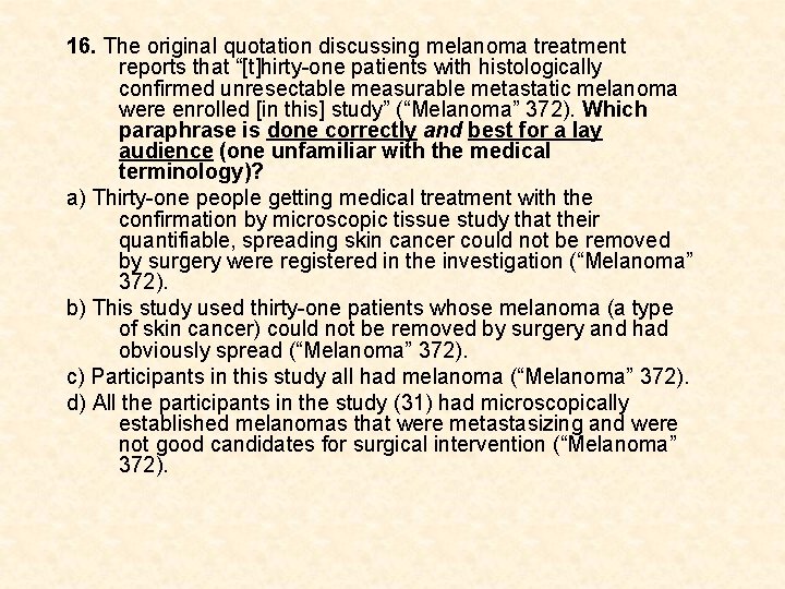 16. The original quotation discussing melanoma treatment reports that “[t]hirty-one patients with histologically confirmed