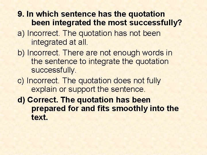 9. In which sentence has the quotation been integrated the most successfully? a) Incorrect.