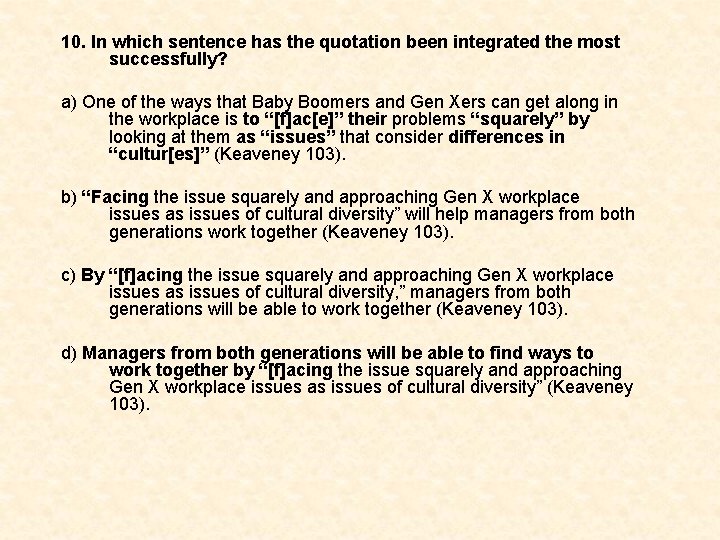 10. In which sentence has the quotation been integrated the most successfully? a) One