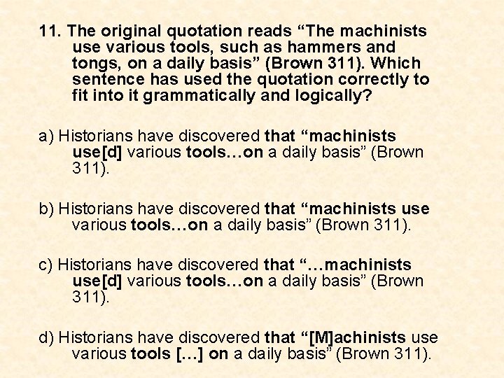 11. The original quotation reads “The machinists use various tools, such as hammers and