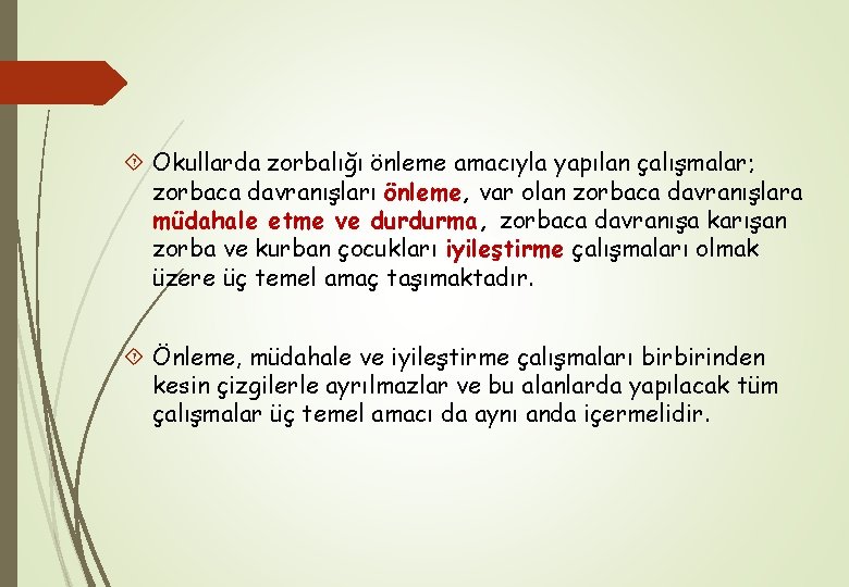  Okullarda zorbalığı önleme amacıyla yapılan çalışmalar; zorbaca davranışları önleme, var olan zorbaca davranışlara