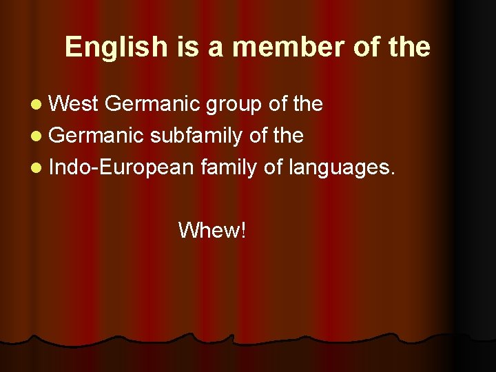 English is a member of the l West Germanic group of the l Germanic