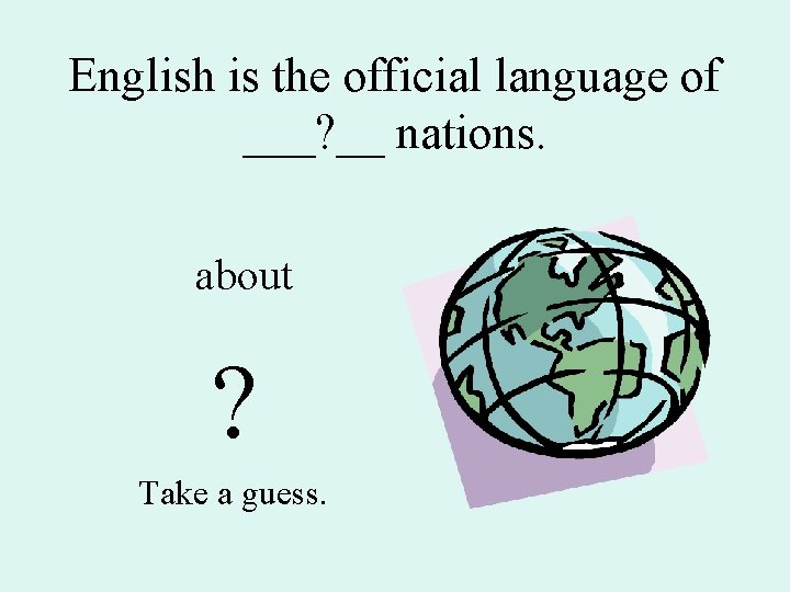 English is the official language of ___? __ nations. about ? Take a guess.