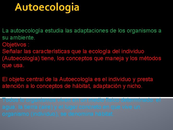 Autoecologia La autoecología estudia las adaptaciones de los organismos a su ambiente. Objetivos :